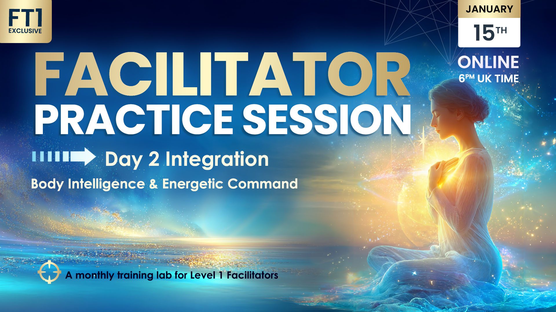 Facilitator Level 1 Practice Session - Day 2 Integration, Body Intelligence & Energetic Command, 15th January 2026, Online